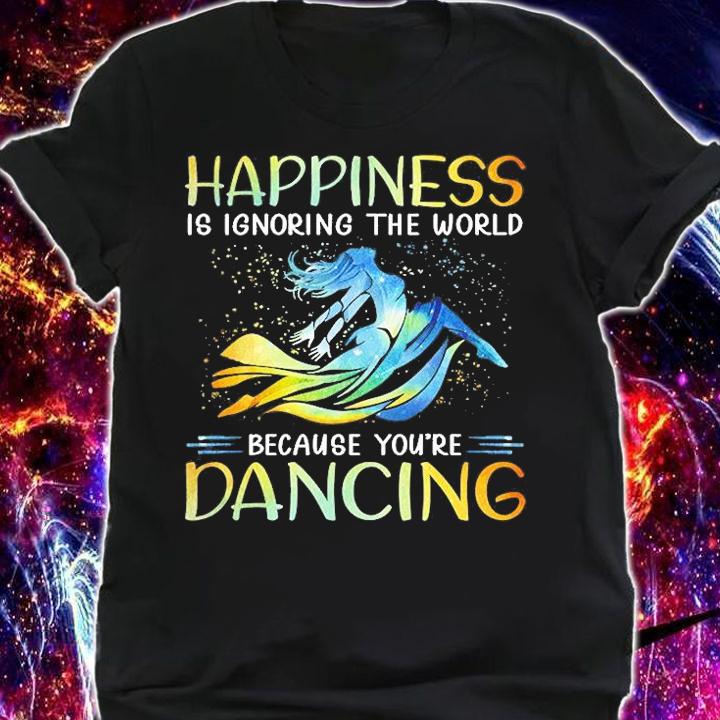 Contemporary Dance - Happiness Is Ignoring The World T-Shirt