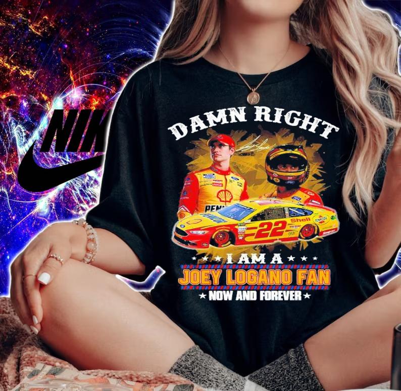 Damn Right I Am A Joey Logano Fan Now And Forever Signatures Shirt woman shirt