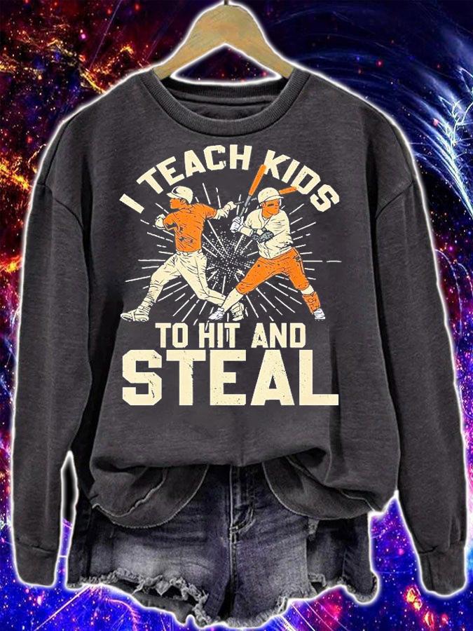 I Teach Kids To Hit And Steal Baseball Catcher Pitcher Dad T-Shirt sweatshirt