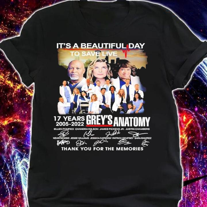 It's A Beautiful Day To Save Lives 17 Years 2005-2022 Grey's Anatomy Signatures Thank You For The Memories Shirt shirt