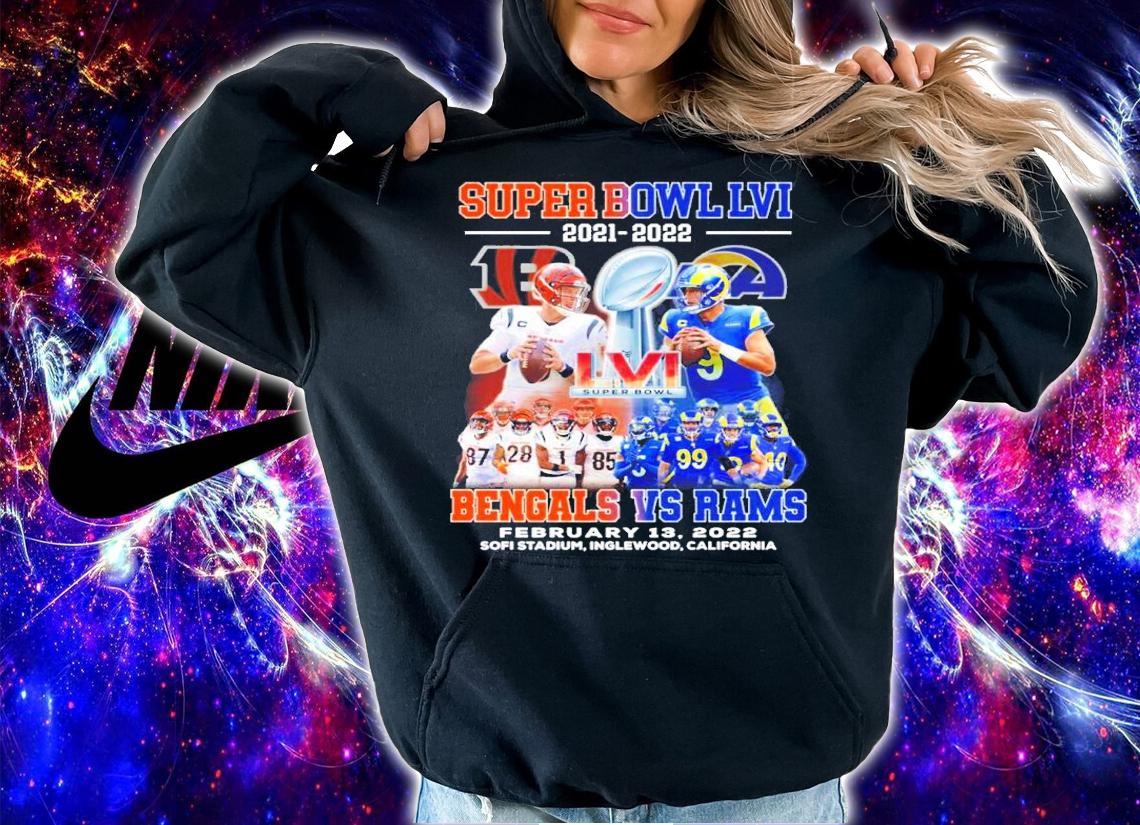 Super Bowl LVI 2021-2022 Cincinnati Bengals Vs Los Angeles Rams February 13 2022 Sofi Stadium Inglewood California Shirt hoodie