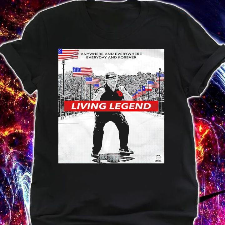 Anywhere and everywhere everyday and forever living legend shirt shirt