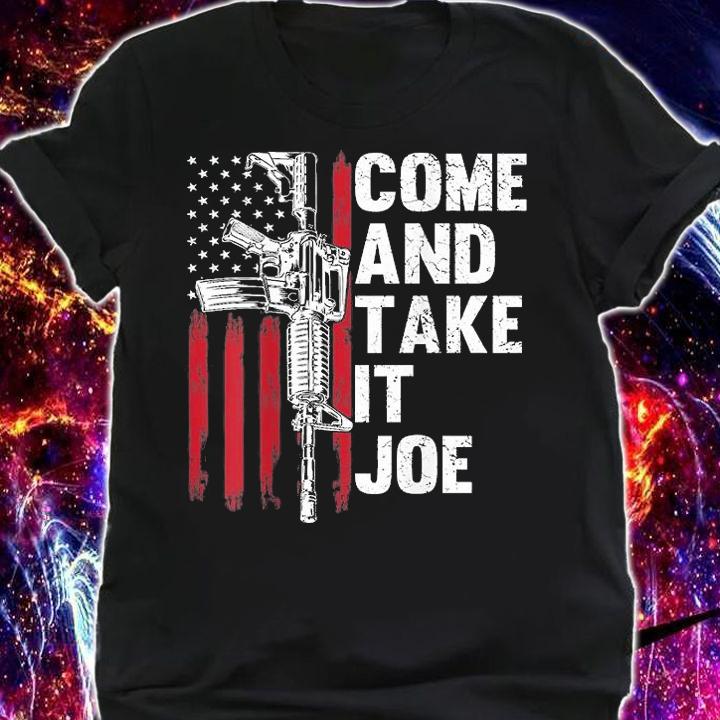 Come And Take It Joe Gun Rights AR15 American Flag T-Shirt shirt
