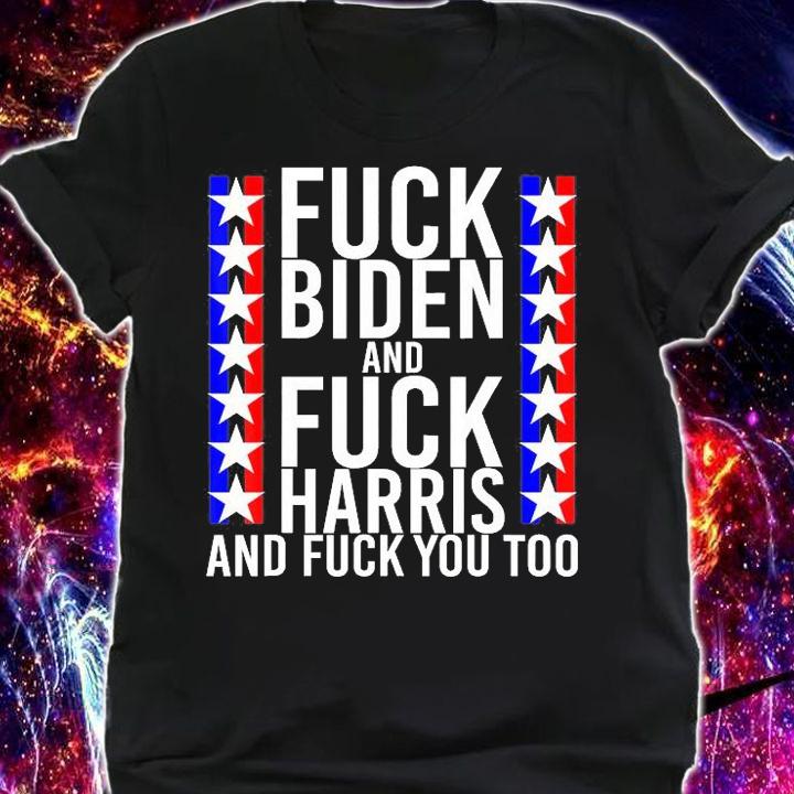 Fuck Kamala Harris And Fuck Joe Biden Offensive T-Shirt