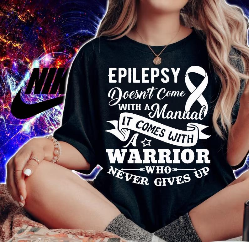Epilepsy Doesn't Come With a Manual Warrior Who Never Gives Up T-Shirt