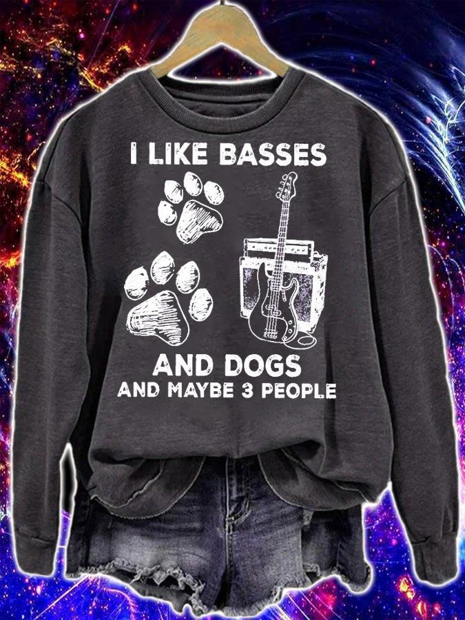 I Like Basses And Dogs And Maybe 3 People T-Shirt sweatshirt