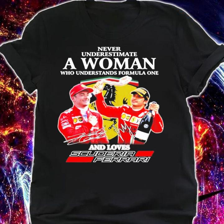 Never underestimate a woman who understands formula one Scuderia Ferrari signature shirt shirt