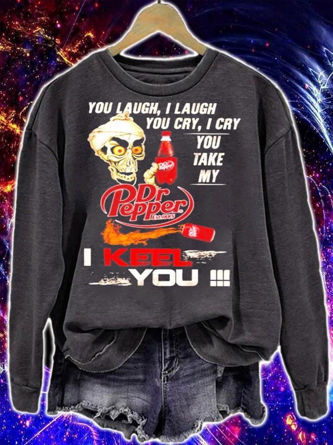 You Laugh I Laugh You Cry I Cry You Take My Dr Pepper I Keep You Jeff Dunham t-shirt sweatshirt