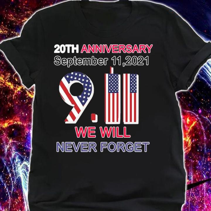 20th anniversary september 11 2021 we will never forget shirt