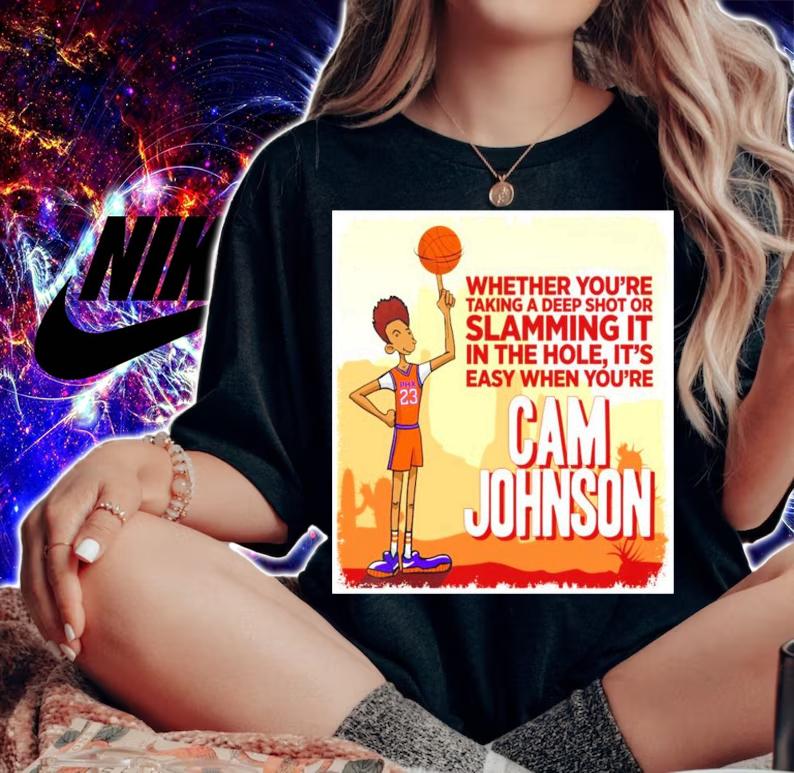 Big Cam Johnson whether you're taking a deep shot or slamming it shirt