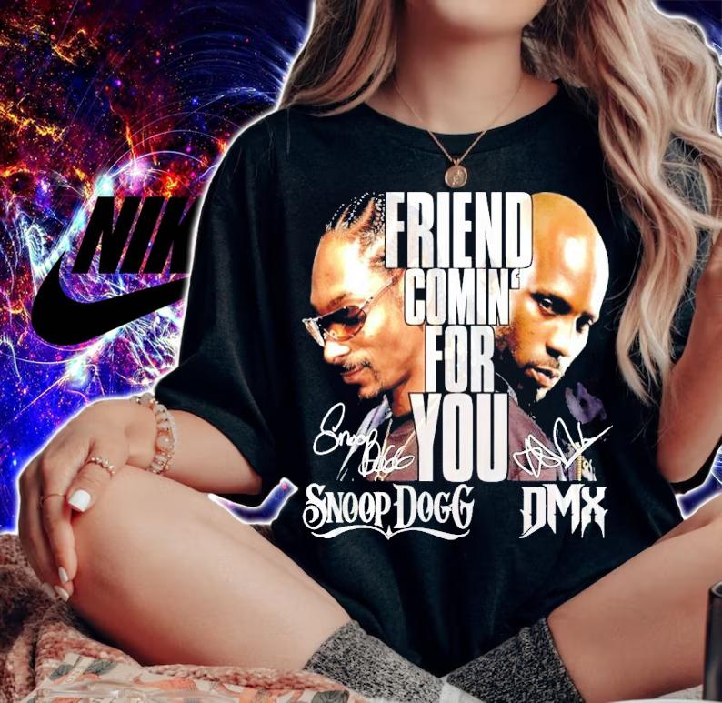 Fiend coming for you Snoop Dogg and DMX signature shirt woman shirt