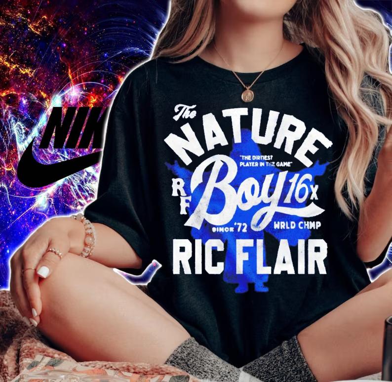 The Nature the dirtiest player in the game Boy 16X Ric Flair shirt woman shirt