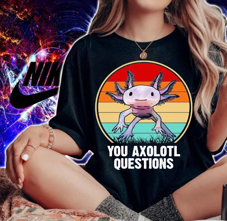 You Axolotl questions vintage funny shirt