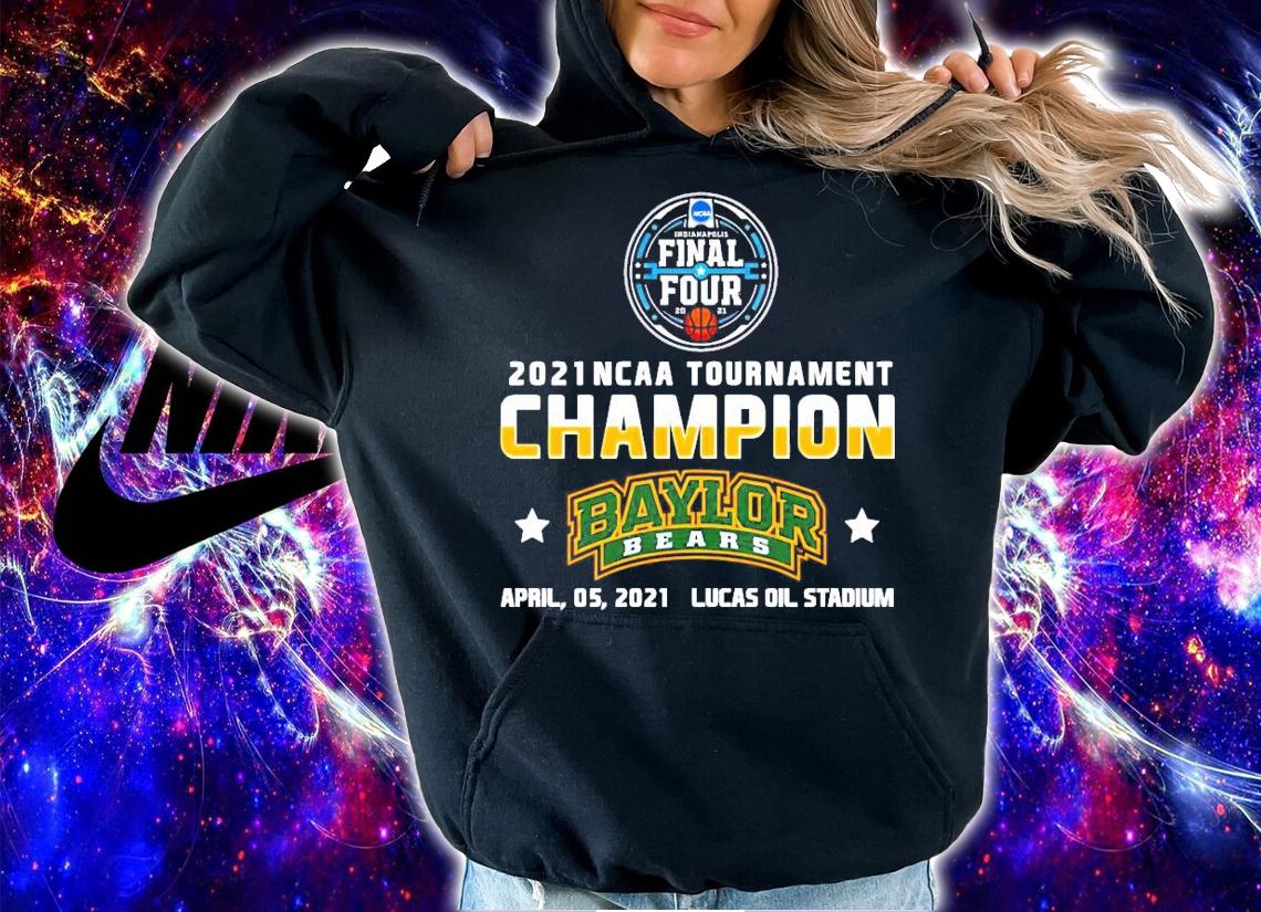 2021 NCAA Tournament Champions Baylor Bears BU Final Four shirt hoodie