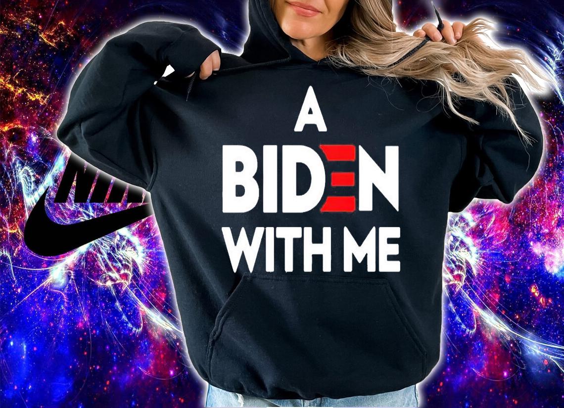 A Biden with me shirt