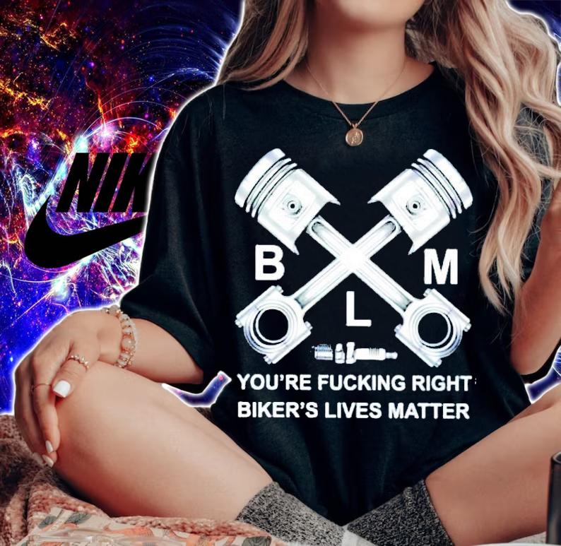 BLM you're fucking right biker's lives matter shirt woman shirt