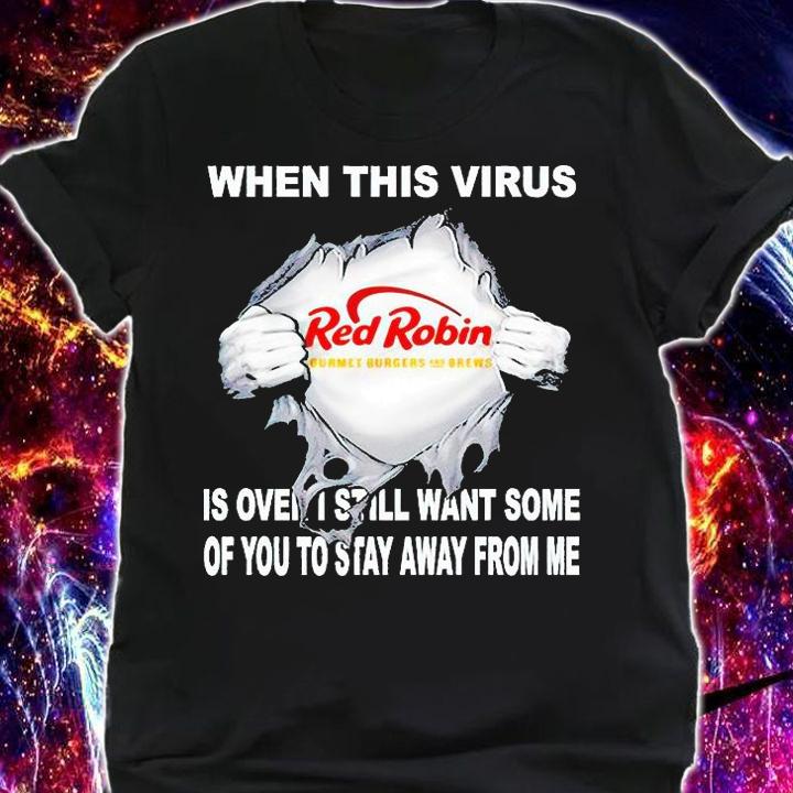 Blood inside Me Red Robin when this virus is over I still want some of You to stay away from Me T-shirt shirt