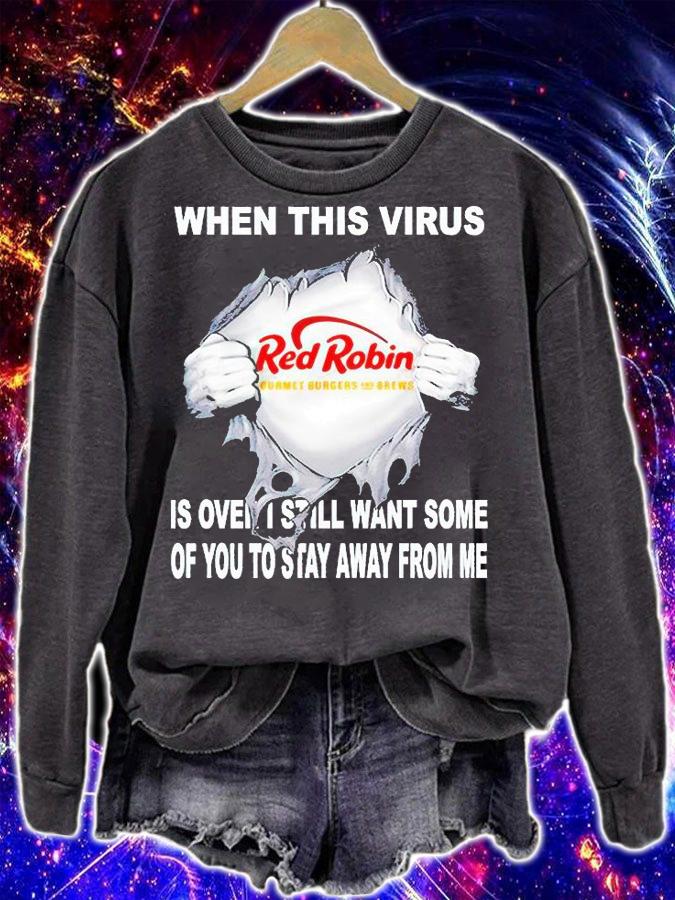 Blood inside Me Red Robin when this virus is over I still want some of You to stay away from Me T-shirt sweatshirt
