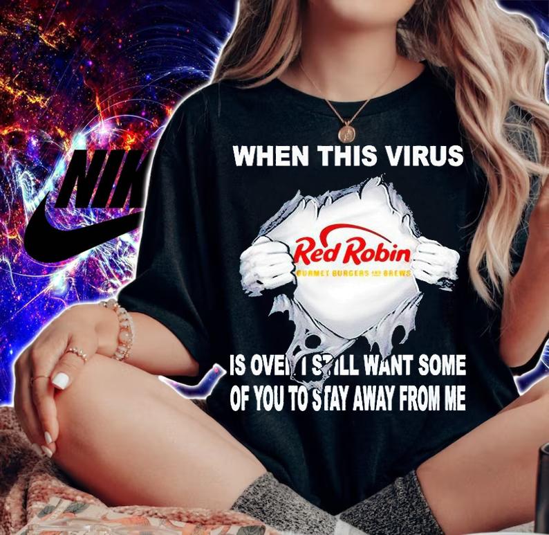 Blood inside Me Red Robin when this virus is over I still want some of You to stay away from Me T-shirt woman shirt