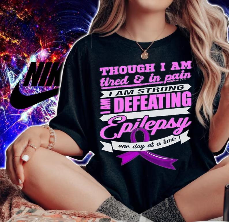 Though I Am Tired And In Pain I Am Strong I Am Defeating Epilepsy One Day At A Time T-Shirt