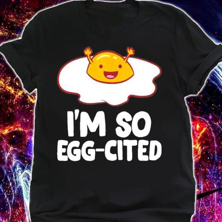 I'm So Eggcited Breakfast Eggs shirt