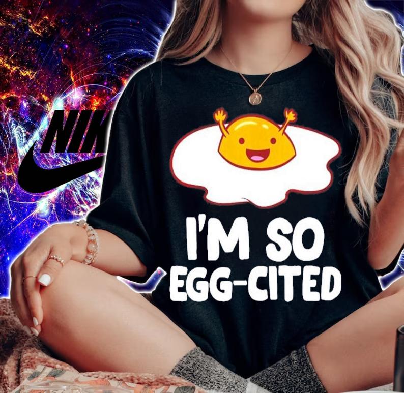 I'm So Eggcited Breakfast Eggs shirt