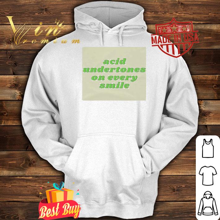 Acid undertones on every smile shirt hoodie