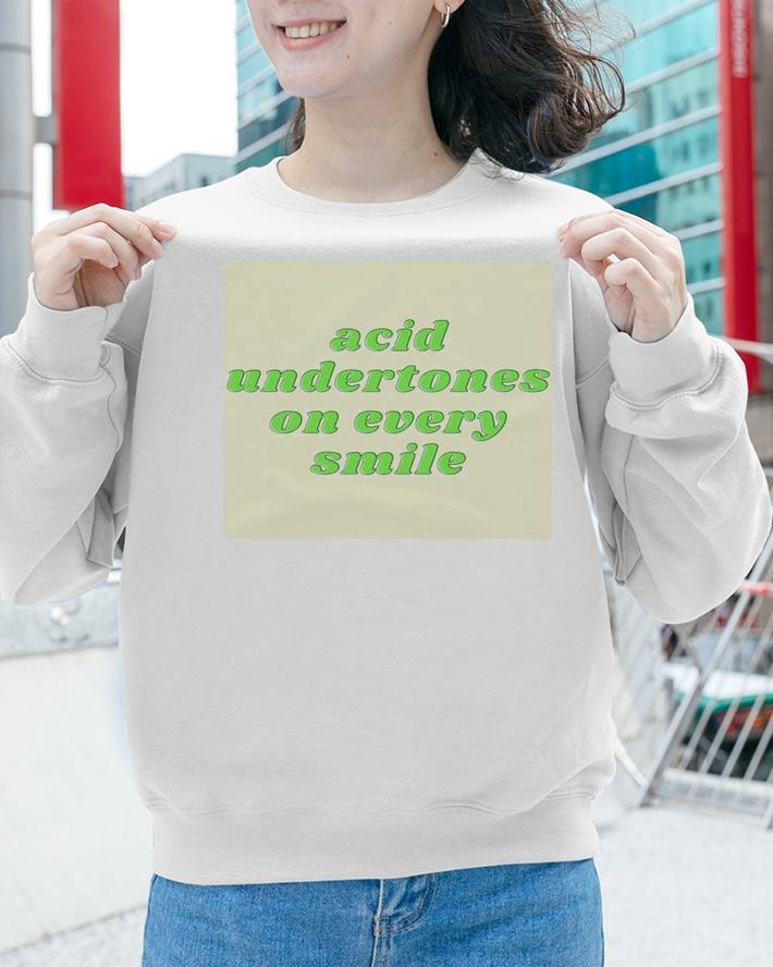 Acid undertones on every smile shirt sweatshirt