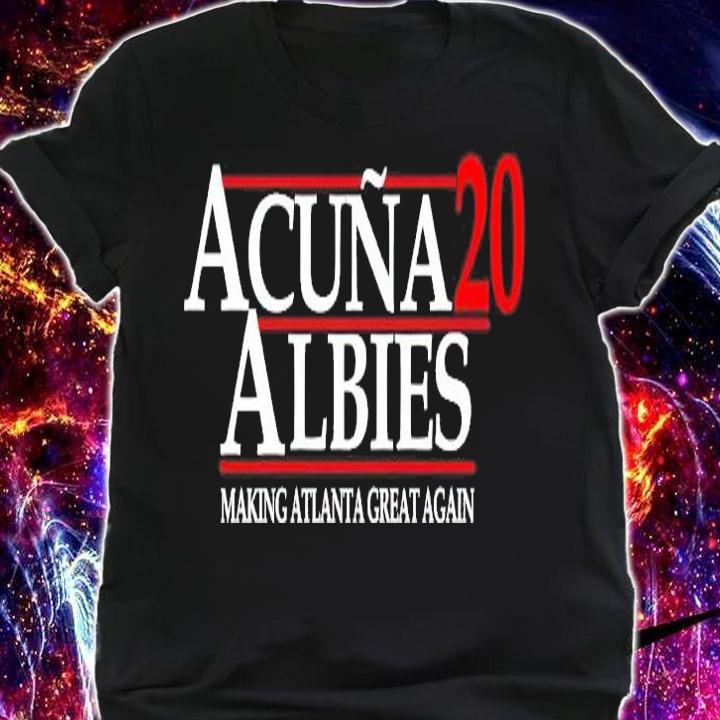 Acuna Albies 2020 making Atlanta great again shirt shirt