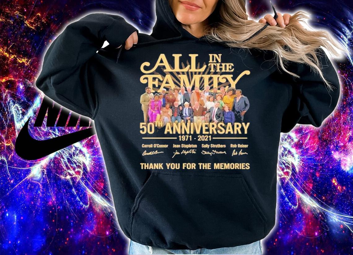 All in the family 50th anniversary 1971 2021 thank you for the memories shirt hoodie