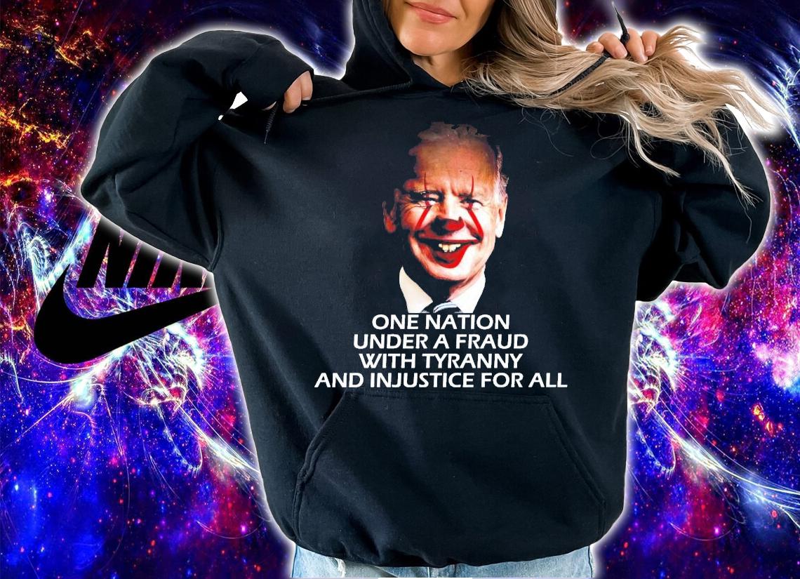 Biden Pennywise one nation under a fraud with tyranny and injustice for all shirt hoodie
