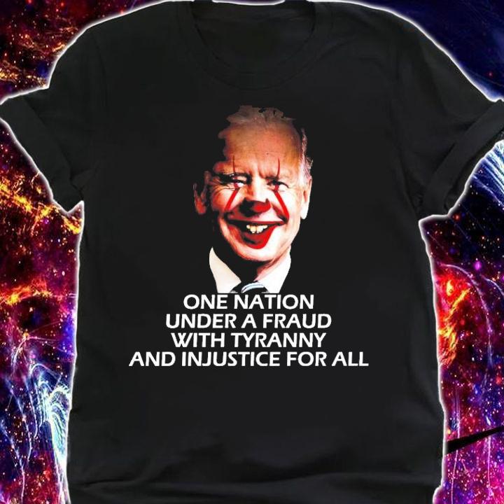 Biden Pennywise one nation under a fraud with tyranny and injustice for all shirt shirt