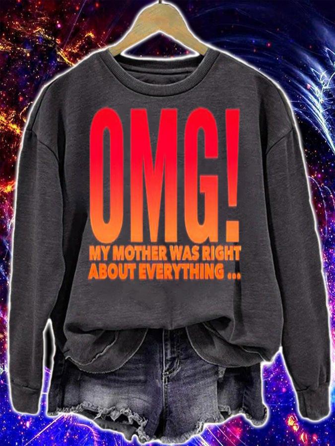 OMG my mother was right about everything shirt sweatshirt