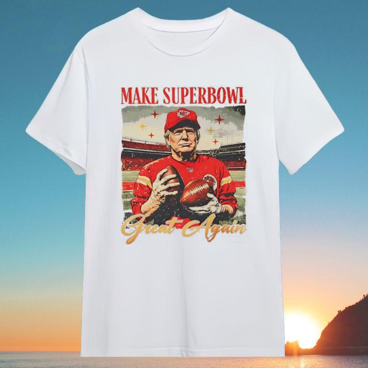 Donald Trump Make Super Bowl Great Again Kansas City Chiefs T-Shirt